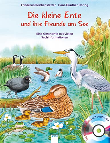 Die kleine Ente und ihre Freunde am See: Eine Geschichte mit vielen Sachinformationen: von Arena