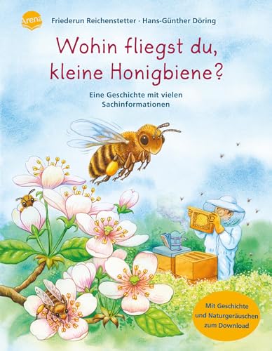 Wohin fliegst du, kleine Honigbiene?: Sachbilderbuch über Umwelt, Natur und Tiere mit Hörspiel für Kindergarten und Grundschule: Eine Geschichte mit vielen Sachinformationen