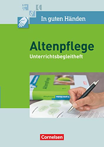 In guten Händen - Altenpflege - Band 1/2: Unterrichtsbegleitheft - Arbeitsbuch für das 1.-3. Ausbildungsjahr