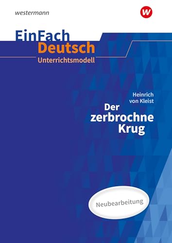 EinFach Deutsch Unterrichtsmodelle: Heinrich von Kleist: Der zerbrochne Krug (inkl. Variant) – Neubearbeitung Gymnasiale Oberstufe