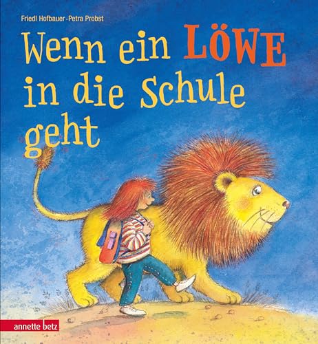 Wenn ein Löwe in die Schule geht - Ein Bilderbuch zur Einschulung von Betz, Annette