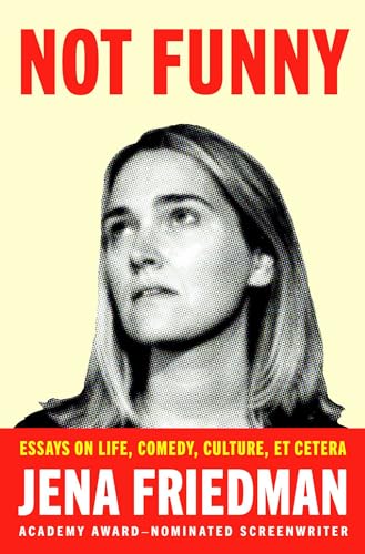 Not Funny: Essays on Life, Comedy, Culture, Et Cetera von Atria/One Signal Publishers