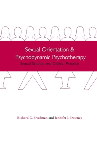 Sexual Orientation and Psychodynamic Psychotherapy: Sexual Science and Clinical Practice von Columbia University Press