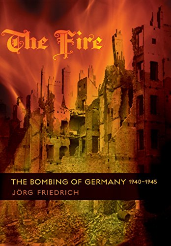 The Fire: The Bombing of Germany, 1940-1945