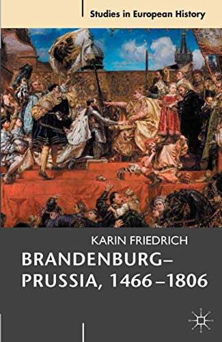 Brandenburg-Prussia, 1466-1806: The Rise of a Composite State (Studies in European History) von Red Globe Press