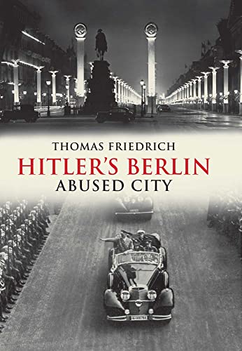 Hitler's Berlin - Abused City; .: Abused City