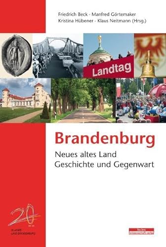 Brandenburg: Neues altes Land - Geschichte und Gegenwart (Brandenburgische Historische Studien)