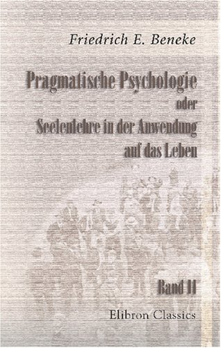 Pragmatische Psychologie oder Seelenlehre in der Anwendung auf das Leben: Band II