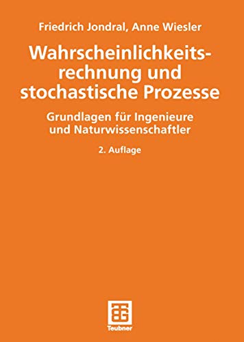 Wahrscheinlichkeitsrechnung und stochastische Prozesse. Grundlagen für Ingenieure und Naturwissenschaftler von Vieweg+Teubner Verlag