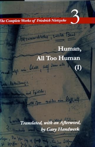 The Complete Works of Friedrich Nietzsche Volume 3: Human, All Too Human I