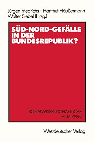 Sud-Nord-Gefalle in der Bundesrepublik?: Sozialwissenschaftliche Analysen (German Edition) von VS Verlag für Sozialwissenschaften