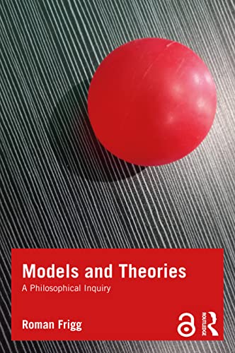 Models and Theories: A Philosophical Inquiry (Philosophy and Science) von Routledge