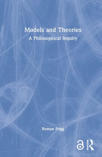 Models and Theories: A Philosophical Inquiry (Philosophy and Science) von Routledge