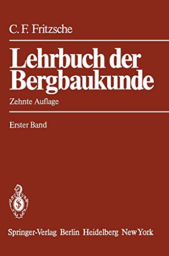 Lehrbuch der Bergbaukunde: mit besonderer Berücksichtigung des Steinkohlenbergbaus Erster Band