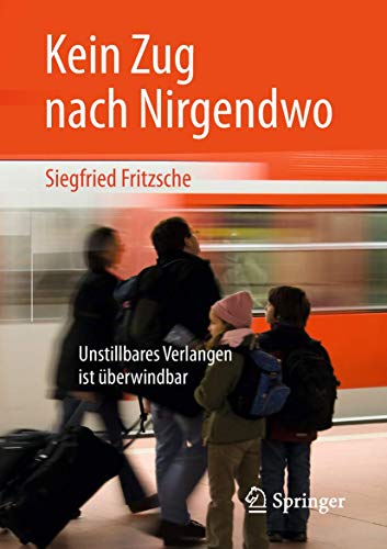 Kein Zug nach Nirgendwo: Unstillbares Verlangen ist überwindbar von Springer