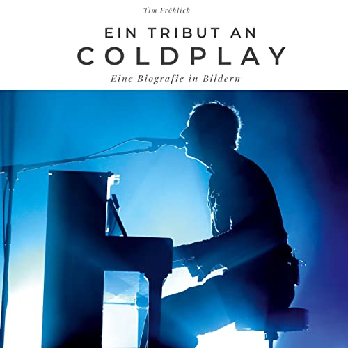 Ein Tribut an Coldplay: Eine Biografie in Bildern