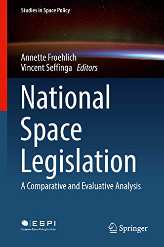 National Space Legislation: A Comparative and Evaluative Analysis (Studies in Space Policy, 15, Band 15) von Springer
