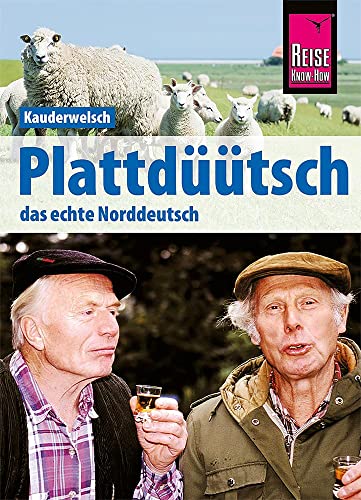 Plattdüütsch - Das echte Norddeutsch: Kauderwelsch-Sprachführer von Reise Know-How