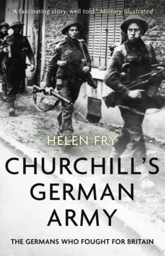 Churchill's German Army: The Germans who fought for Britain in WW2