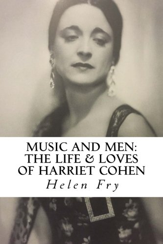 Music and Men: The Life & Loves of Harriet Cohen