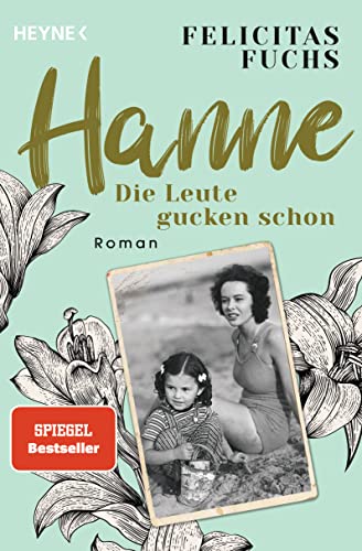 Hanne. Die Leute gucken schon: Mütter-Trilogie 2 - Roman – Der SPIEGEL-Bestseller von Heyne Verlag