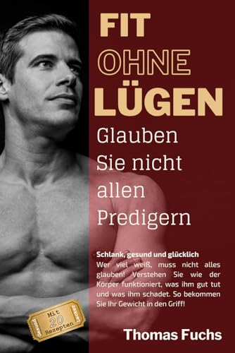 Fit ohne Lügen: Glauben Sie nicht allen Predigern von Thomas Fuchs