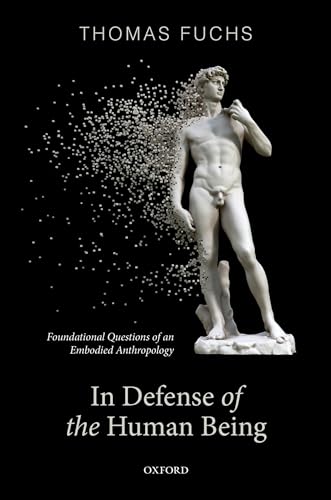 In Defence of the Human Being: Foundational Questions of an Embodied Anthropology