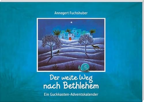 Der weite Weg nach Bethlehem. Ein Adventskalender zum Basteln und Vorlesen: Ein Guckkasten-Adventskalender (Adventskalender mit Geschichten für Kinder: Ein Buch zum Vorlesen und Basteln)