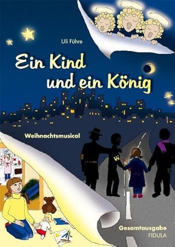 Ein Kind und ein König: Weihnachtsmusical für Kinder von 4-11 Jahren