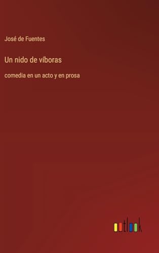 Un nido de víboras: comedia en un acto y en prosa von Outlook Verlag