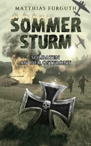 Sommersturm: Soldaten an der Ostfront
