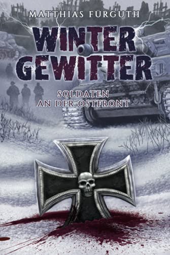 Wintergewitter: Soldaten an der Ostfront von Independently published