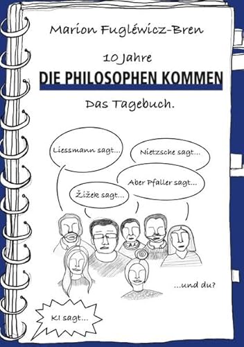 Die Philosophen kommen / 10 Jahre "Die Philosophen kommen". Das Tagebuch.: DE