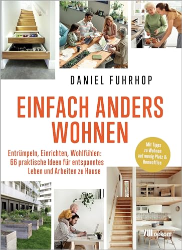 Einfach anders wohnen: Entrümpeln, Einrichten, Wohlfühlen: 66 praktische Ideen für entspanntes Leben und Arbeiten zu Hause. Mit Tipps zu Wohnen auf wenig Platz & Homeoffice von Oekom Verlag GmbH