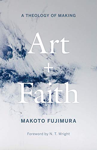 Art and Faith: A Theology of Making von Yale University Press
