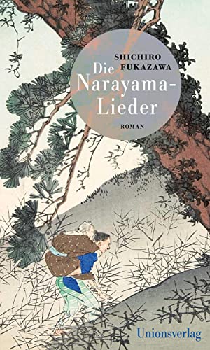 Die Narayama-Lieder: Mit einem Nachwort von Eduard Klopfenstein. Mit einem Nachwort von Eduard Klopfenstein