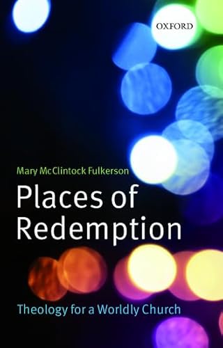 Places of Redemption: Theology for a Worldly Church