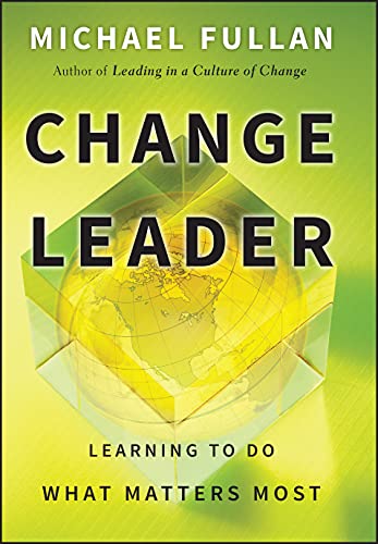 Change Leader: Learning to Do What Matters Most von JOSSEY-BASS