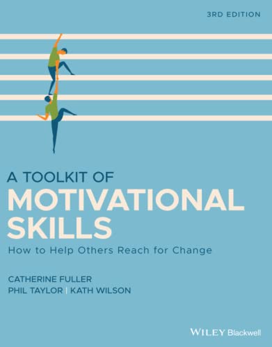 A Toolkit of Motivational Skills: How to Help Others Reach for Change