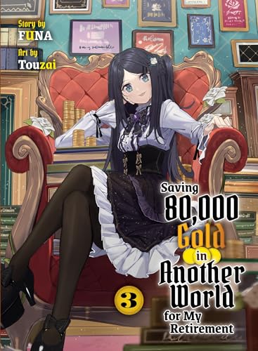 Saving 80,000 Gold in Another World for my Retirement 3 (light novel) (Saving 80,000 Gold (light novel), Band 3) von Vertical