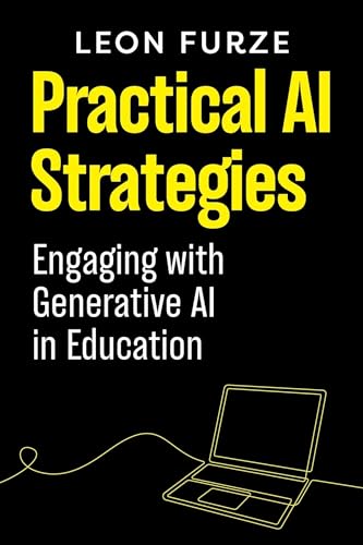 Practical AI Strategies: Engaging With Generative AI in Education von Amba Press