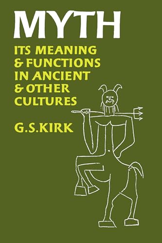 Myth: Its Meaning and Functions in Ancient and Other Cultures: Its Meaning and Functions in Ancient and Other Cultures Volume 40 (Sather Classical Lectures, Band 40) von University of California Press
