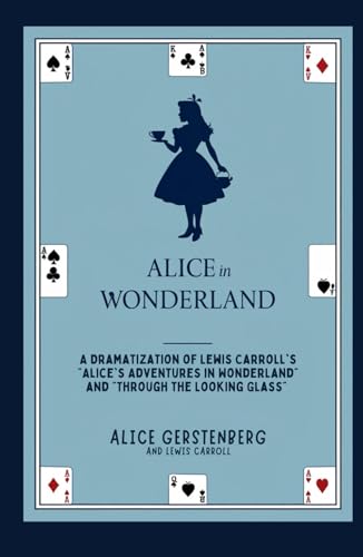 Alice in Wonderland: A Dramatization of Lewis Carroll's "Alice's Adventures in Wonderland" and "Through the Looking Glass" von Independently published