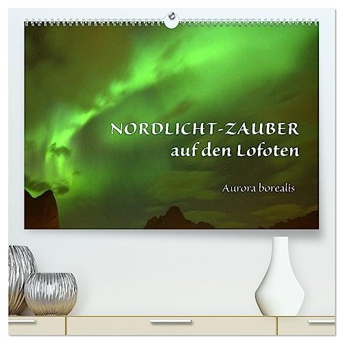 Nordlicht-Zauber auf den Lofoten. Aurora borealis (hochwertiger Premium Wandkalender 2025 DIN A2 quer), Kunstdruck in Hochglanz von CALVENDO