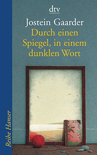 Durch einen Spiegel, in einem dunklen Wort: Ausgezeichnet mit dem Jugendbuchpreis Buxtehuder Bulle 1996. Aus d. Norweg. v. Garbriele Haefs (Reihe Hanser)