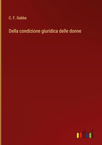 Della condizione giuridica delle donne von Outlook Verlag