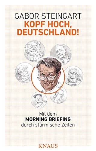 Kopf hoch, Deutschland!: Mit dem Morning Briefing durch stürmische Zeiten von Knaus Albrecht