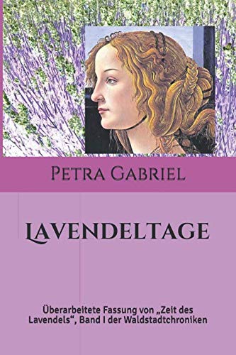Lavendeltage: Überarbeitete Fassung von „Zeit des Lavendels“, Band I der Waldstadtchroniken