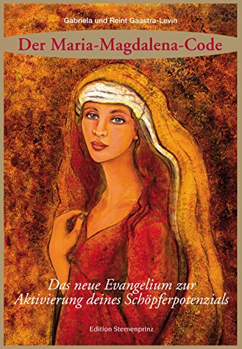 Der Maria Magdalena Code: Das neue Evangelium zur Aktivierung deines Schöpferpotenzials von Nietsch Hans Verlag