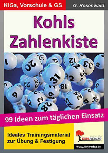 Kohls Zahlenkiste: 99 Ideen zum täglichen Einsatz von Kohl Verlag